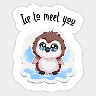 Ice to Meet You! Sticker